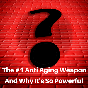 The #1 Anti Aging Weapon